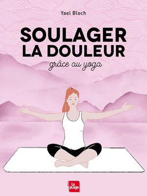 cover image of Soulager la douleur grâce au yoga